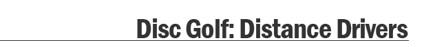 Disc Golf Distance Drivers
